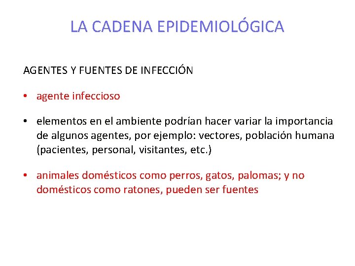 LA CADENA EPIDEMIOLÓGICA AGENTES Y FUENTES DE INFECCIÓN • agente infeccioso • elementos en