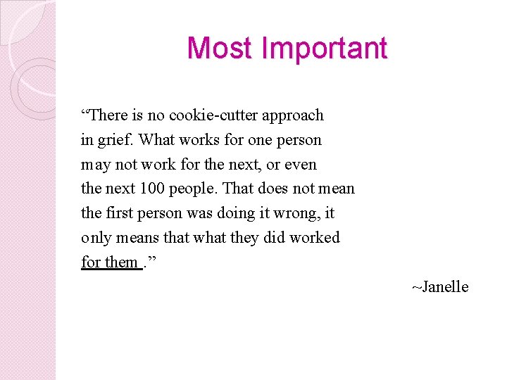 Most Important “There is no cookie-cutter approach in grief. What works for one person Most Important “There is no cookie-cutter approach in grief. What works for one person