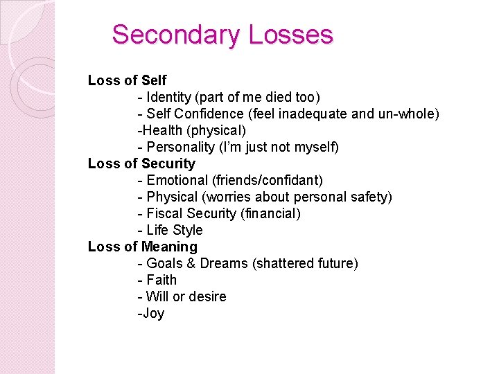 Secondary Losses Loss of Self - Identity (part of me died too) - Self Secondary Losses Loss of Self - Identity (part of me died too) - Self