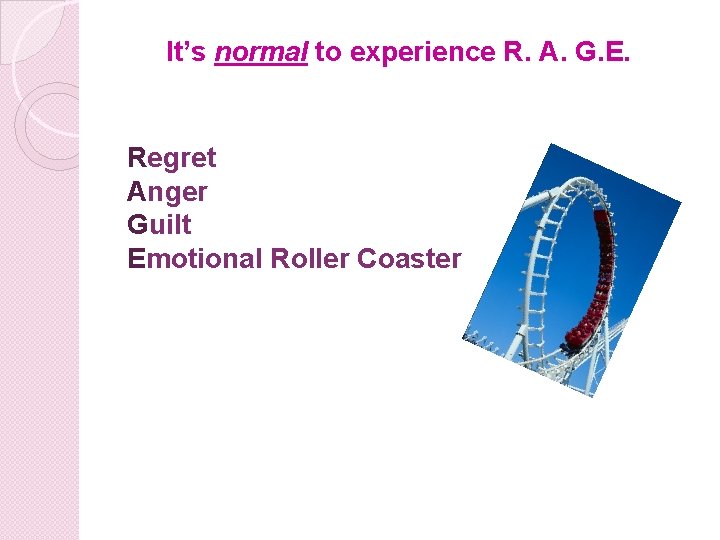 It’s normal to experience R. A. G. E. Regret Anger Guilt Emotional Roller Coaster It’s normal to experience R. A. G. E. Regret Anger Guilt Emotional Roller Coaster