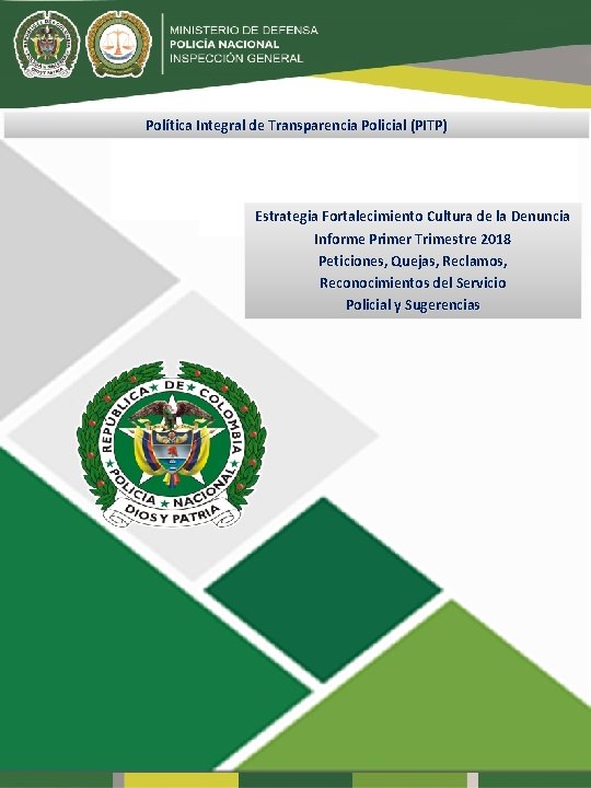 Política Integral de Transparencia Policial (PITP) Estrategia Fortalecimiento Cultura de la Denuncia Informe Primer