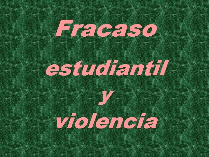 Fracaso estudiantil y violencia 