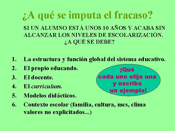 ¿A qué se imputa el fracaso? SI UN ALUMNO ESTÁ UNOS 10 AÑOS Y