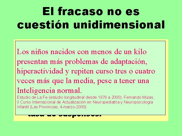 El fracaso no es cuestión unidimensional 1. Intervienen múltiples factores: familia, contexto social, ,