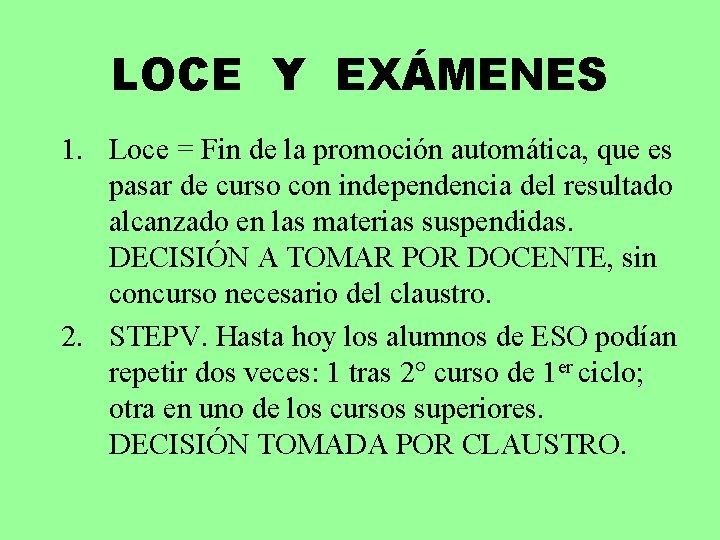 LOCE Y EXÁMENES 1. Loce = Fin de la promoción automática, que es pasar