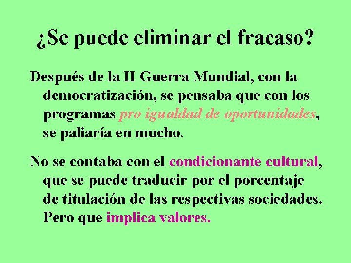 ¿Se puede eliminar el fracaso? Después de la II Guerra Mundial, con la democratización,