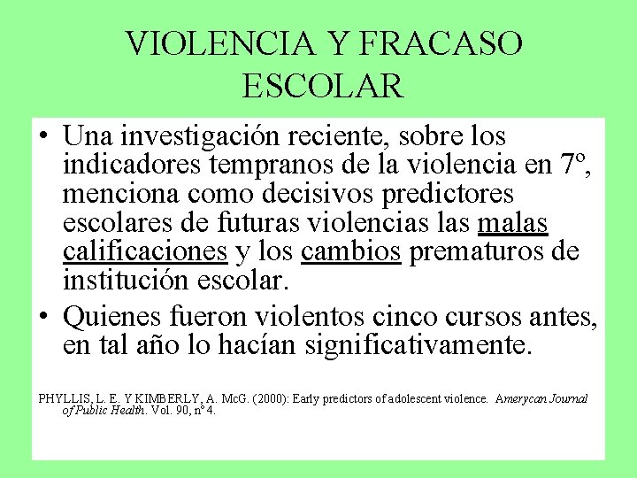 VIOLENCIA Y FRACASO ESCOLAR • Una investigación reciente, sobre los indicadores tempranos de la