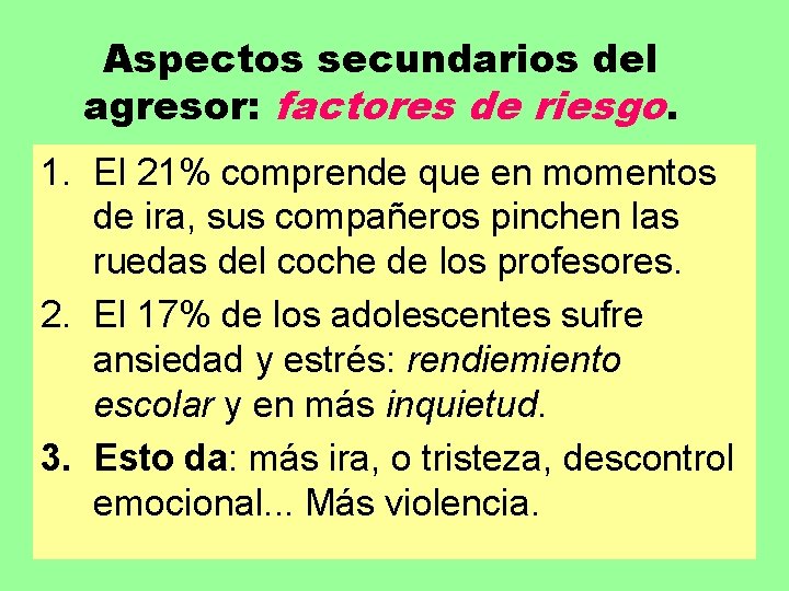 Aspectos secundarios del agresor: factores de riesgo. 1. El 21% comprende que en momentos