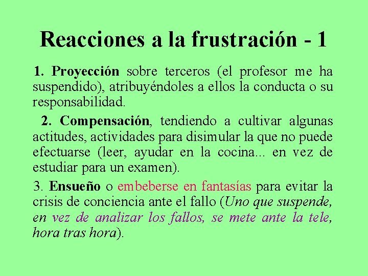 Reacciones a la frustración - 1 1. Proyección sobre terceros (el profesor me ha