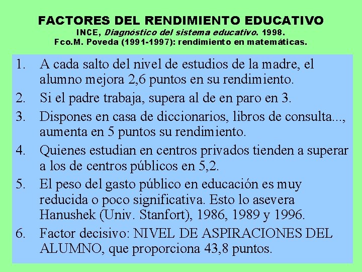 FACTORES DEL RENDIMIENTO EDUCATIVO INCE, Diagnóstico del sistema educativo. 1998. Fco. M. Poveda (1991