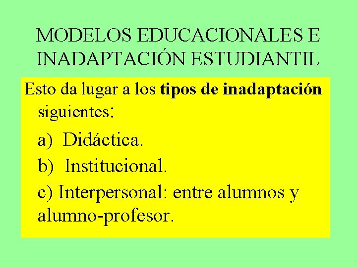 MODELOS EDUCACIONALES E INADAPTACIÓN ESTUDIANTIL Esto da lugar a los tipos de inadaptación siguientes: