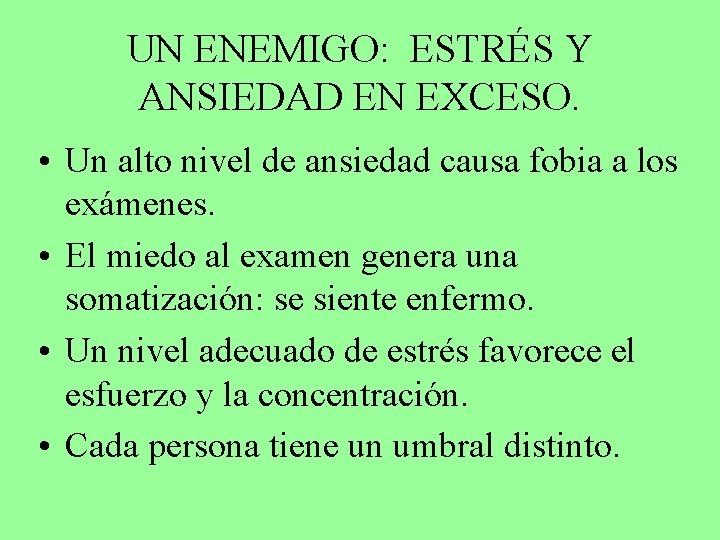 UN ENEMIGO: ESTRÉS Y ANSIEDAD EN EXCESO. • Un alto nivel de ansiedad causa