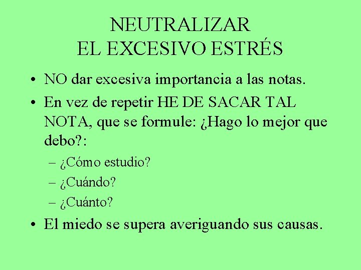 NEUTRALIZAR EL EXCESIVO ESTRÉS • NO dar excesiva importancia a las notas. • En