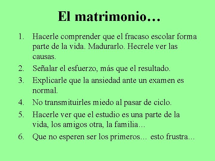 El matrimonio… 1. Hacerle comprender que el fracaso escolar forma parte de la vida.