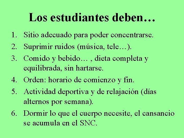 Los estudiantes deben… 1. Sitio adecuado para poder concentrarse. 2. Suprimir ruidos (música, tele…).