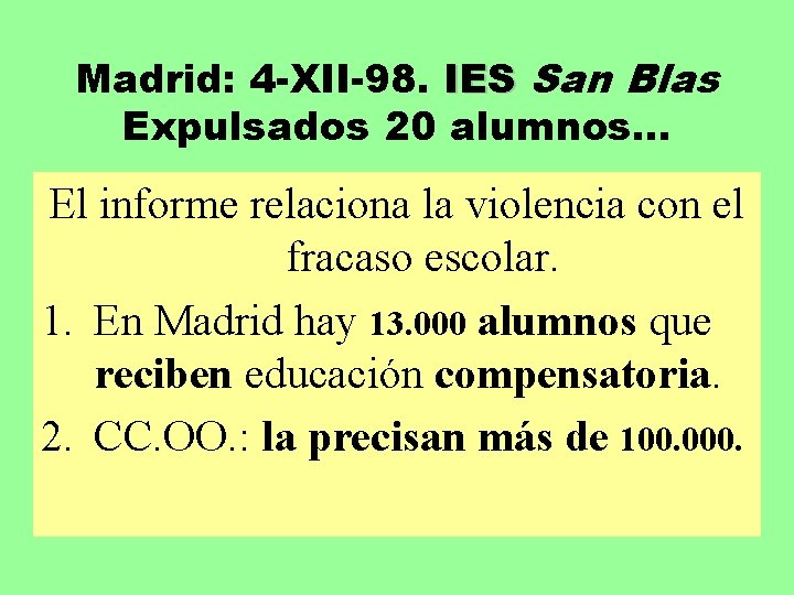 Madrid: 4 -XII-98. IES San Blas Expulsados 20 alumnos. . . El informe relaciona