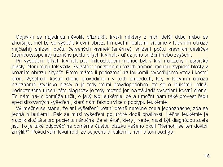 Objeví-li se najednou několik příznaků, trvá-li některý z nich delší dobu nebo se zhoršuje,