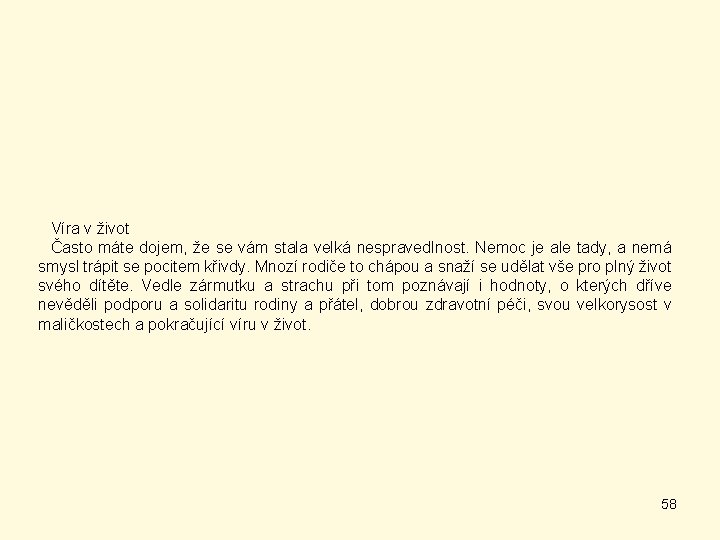 Víra v život Často máte dojem, že se vám stala velká nespravedlnost. Nemoc je