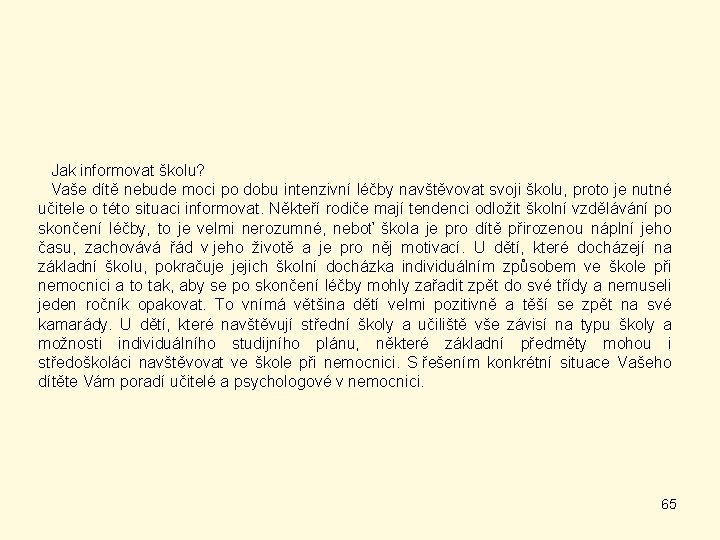 Jak informovat školu? Vaše dítě nebude moci po dobu intenzivní léčby navštěvovat svoji školu,