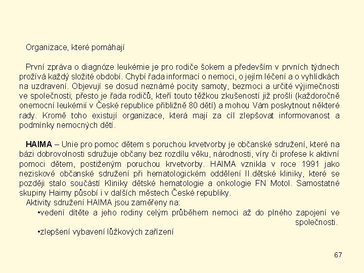 Organizace, které pomáhají První zpráva o diagnóze leukémie je pro rodiče šokem a především