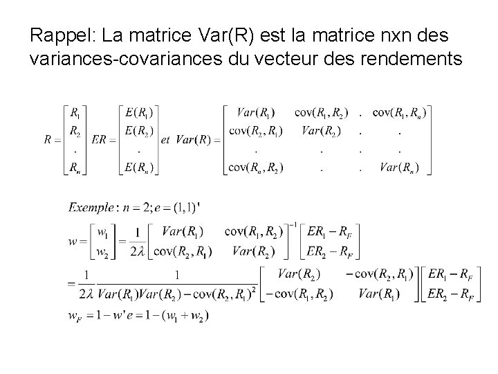 Rappel: La matrice Var(R) est la matrice nxn des variances-covariances du vecteur des rendements