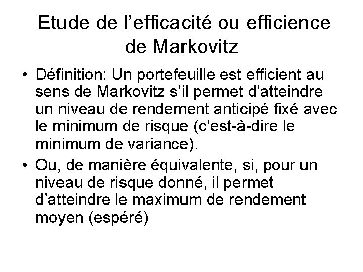  Etude de l’efficacité ou efficience de Markovitz • Définition: Un portefeuille est efficient