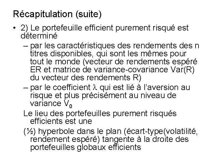 Récapitulation (suite) • 2) Le portefeuille efficient purement risqué est déterminé – par les