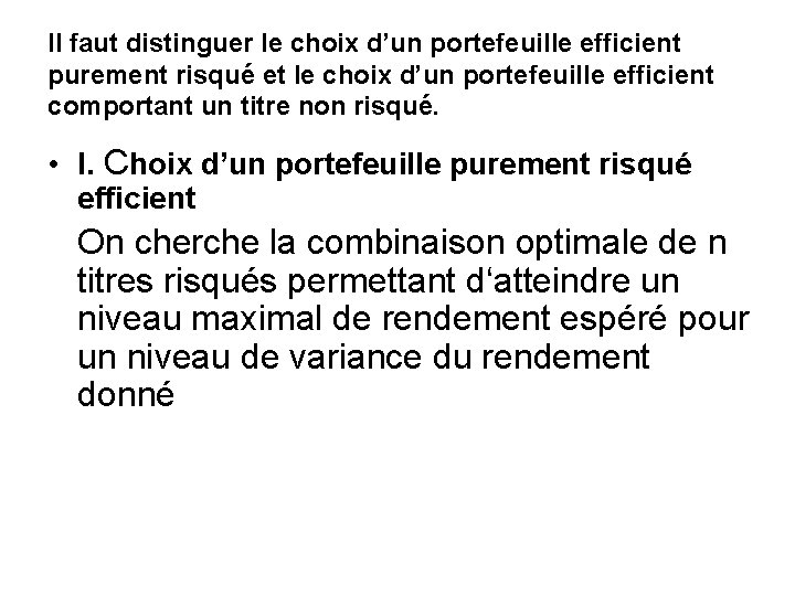 Il faut distinguer le choix d’un portefeuille efficient purement risqué et le choix d’un