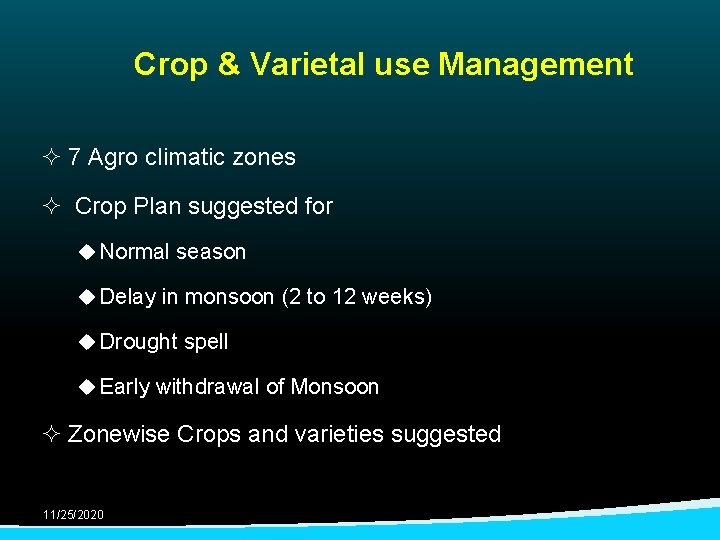 Crop & Varietal use Management ² 7 Agro climatic zones ² Crop Plan suggested