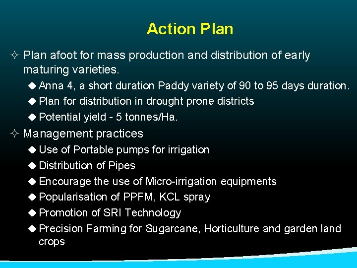 Action Plan ² Plan afoot for mass production and distribution of early maturing varieties.