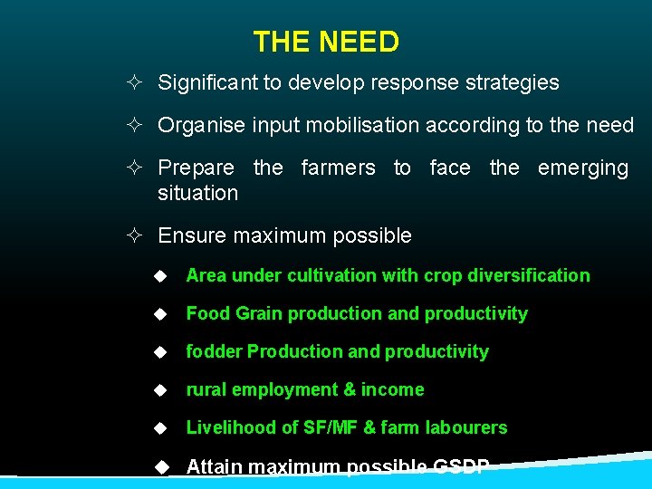 THE NEED ² Significant to develop response strategies ² Organise input mobilisation according to