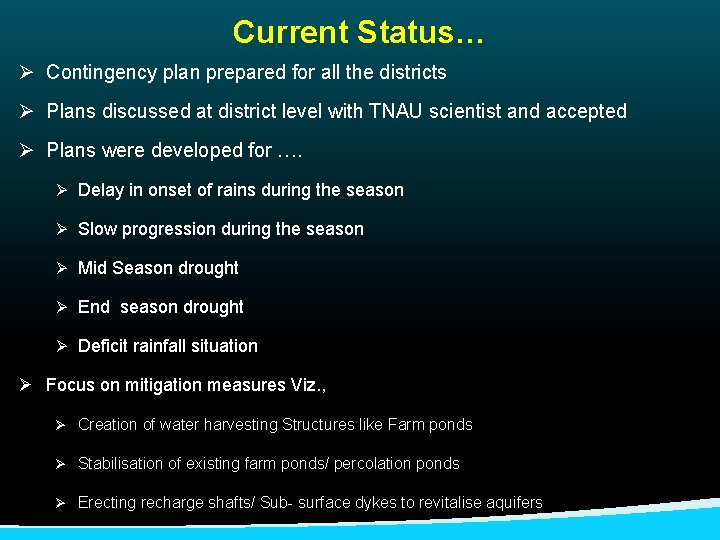 Current Status… Ø Contingency plan prepared for all the districts Ø Plans discussed at