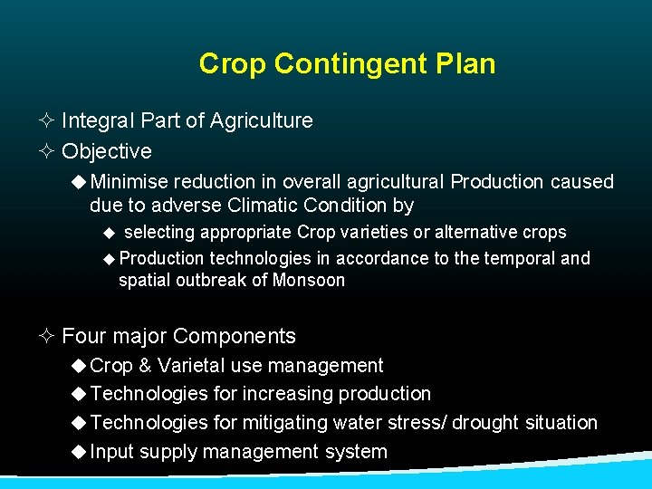 Crop Contingent Plan ² Integral Part of Agriculture ² Objective u Minimise reduction in