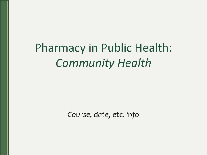 Pharmacy in Public Health: Community Health Course, date, etc. info 