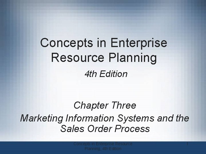 Concepts in Enterprise Resource Planning 4 th Edition Chapter Three Marketing Information Systems and