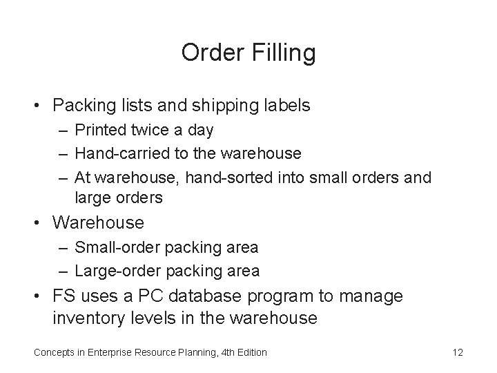 Order Filling • Packing lists and shipping labels – Printed twice a day –