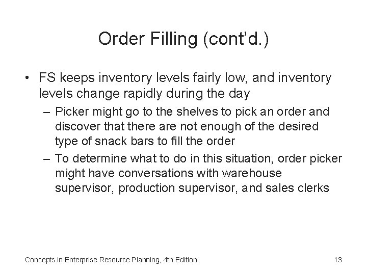 Order Filling (cont’d. ) • FS keeps inventory levels fairly low, and inventory levels