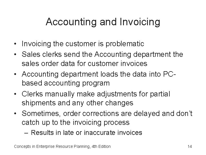 Accounting and Invoicing • Invoicing the customer is problematic • Sales clerks send the