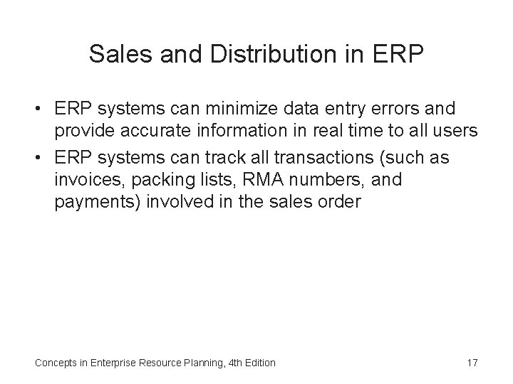 Sales and Distribution in ERP • ERP systems can minimize data entry errors and