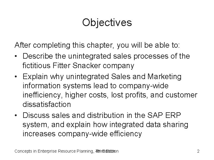 Objectives After completing this chapter, you will be able to: • Describe the unintegrated