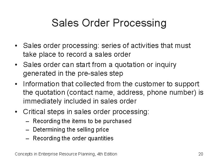 Sales Order Processing • Sales order processing: series of activities that must take place