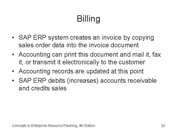 Billing • SAP ERP system creates an invoice by copying sales order data into