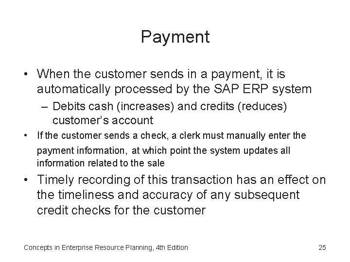 Payment • When the customer sends in a payment, it is automatically processed by