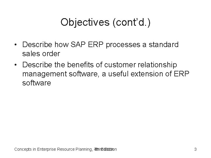 Objectives (cont’d. ) • Describe how SAP ERP processes a standard sales order •