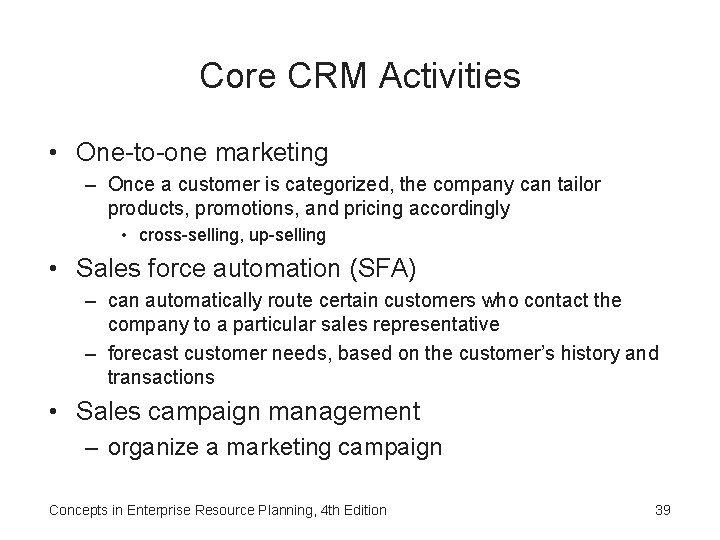 Core CRM Activities • One-to-one marketing – Once a customer is categorized, the company