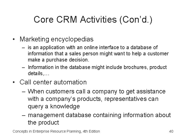 Core CRM Activities (Con’d. ) • Marketing encyclopedias – is an application with an