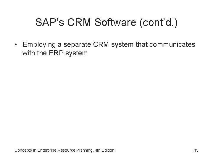 SAP’s CRM Software (cont’d. ) • Employing a separate CRM system that communicates with