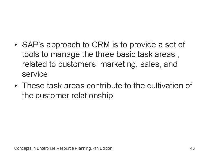  • SAP’s approach to CRM is to provide a set of tools to