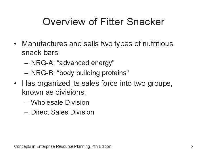Overview of Fitter Snacker • Manufactures and sells two types of nutritious snack bars: