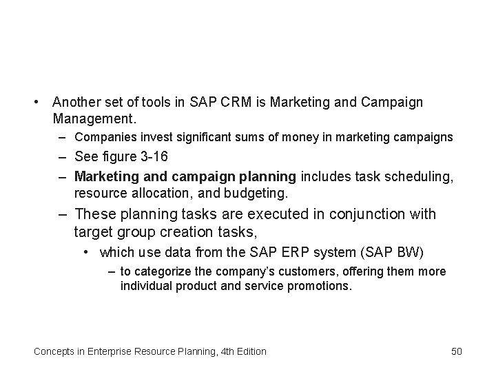  • Another set of tools in SAP CRM is Marketing and Campaign Management.